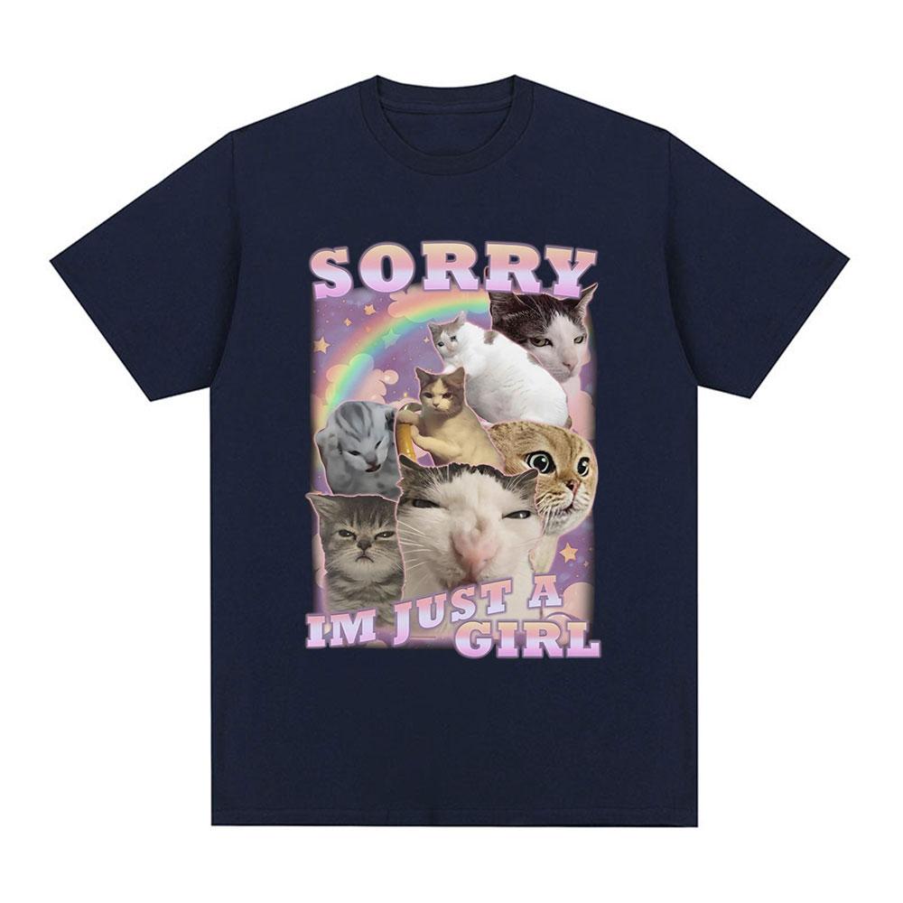Sorry Im Just A Girl Funny Cat Meme Graphic T-shirts Summer Men Women Fashion Casual T Shirts 100% Cotton Cozy Oversized T-shirt