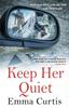 Keep Her Quiet by Emma Curtis Paperback Book 9781784165253