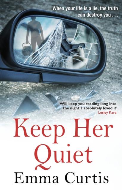 Keep Her Quiet by Emma Curtis Paperback Book 9781784165253