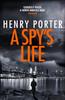 The A Spy's Life : A Pulse-racing Spy Thriller of Relentless Intrigue and Mistrust Book