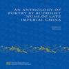 An Anthology of Poetry by Buddhist Nuns of Late Imperial China... 9780197586310
