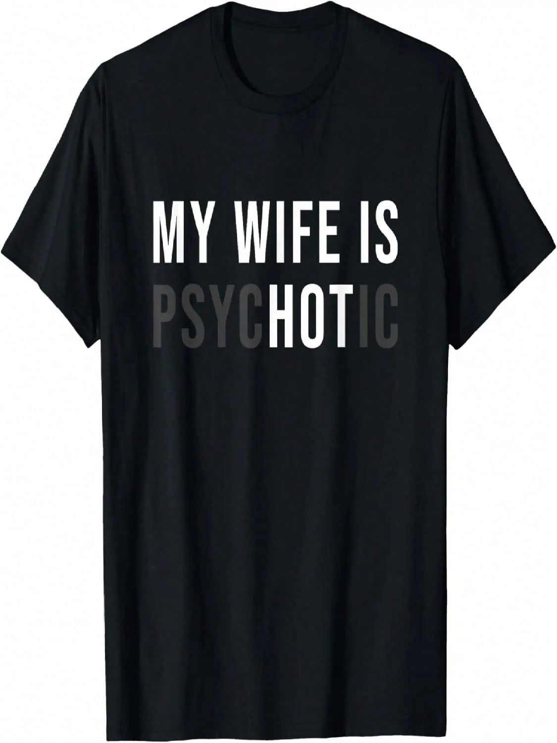 My Wife Is Hot Psychotic Adult Humor Sarcastic T-Shirt S разноцветный