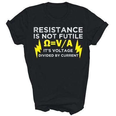 Electrician Resistance Is Not Futile Unisex Shirt Gift