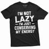 Men's Funny I Am Not Lazy T-shirt Conserving Energy Humorous Tee Birthday Gift
