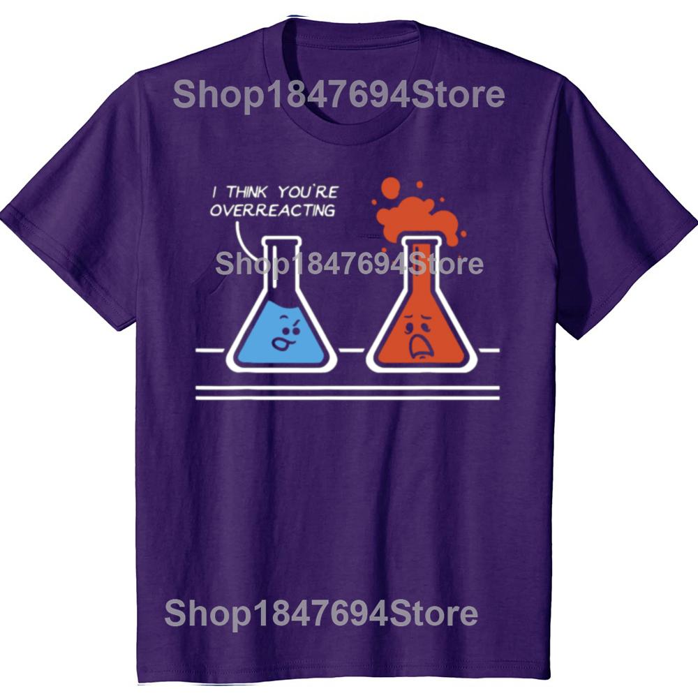 

I Think You re Overreacting Funny Nerd Science Chemistry Graphic T-shirts Men Fashion Tshirt 100% Cotton Loose Oversized T Shirt XL