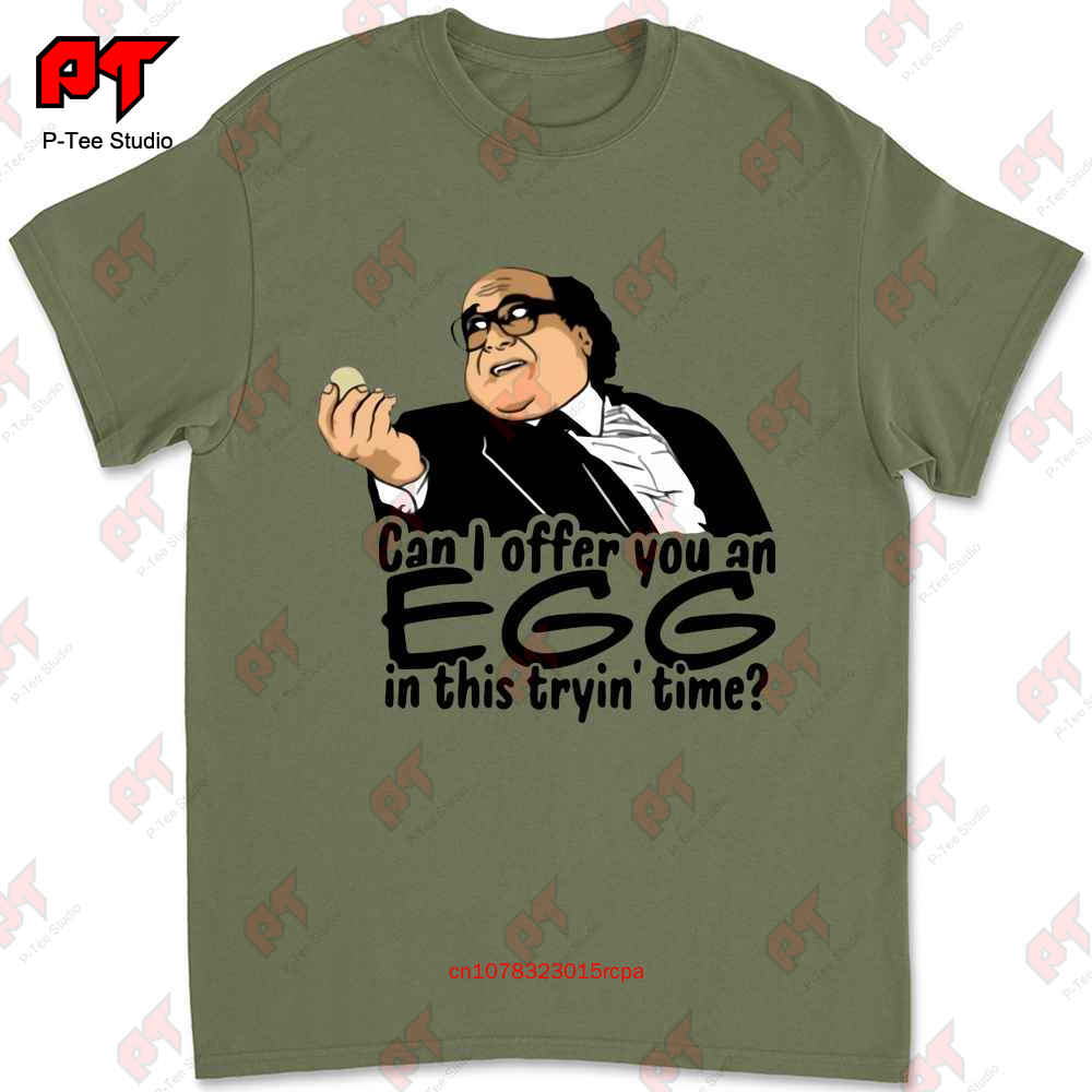 

Danny Devito Can I Offer You An Egg In This Trying Time Tshirt OFSC 4XL