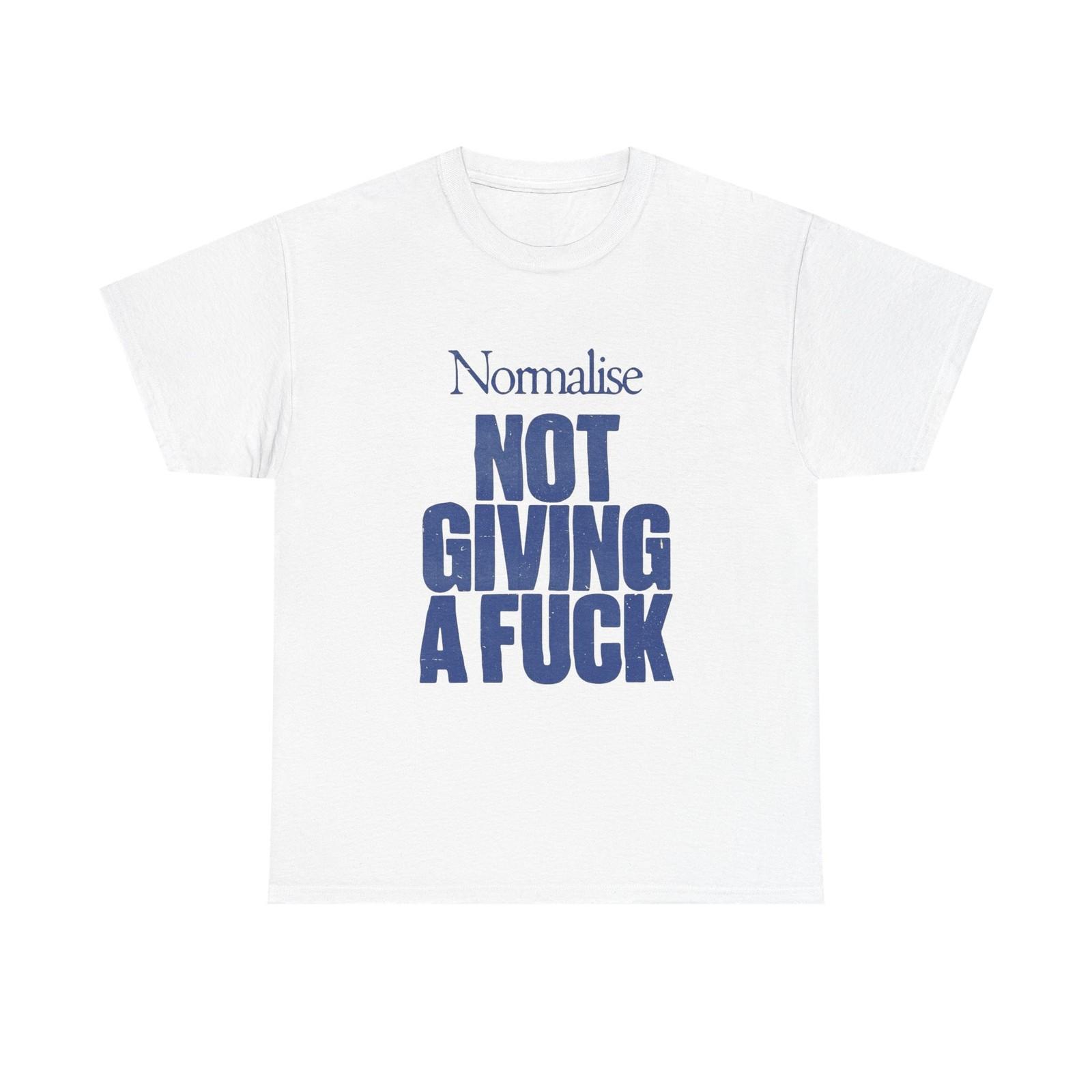 

Normalize Not Caring Graphic T Shirt Mens Womens Tees Top Unisex Heavy Cotton Tee Gift XL