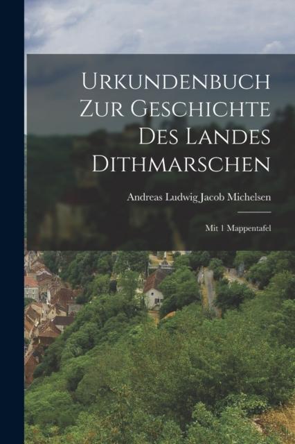 Kniha Urkundenbuch Zur Geschichte Des Landes Dithmarschen : Mit 1 Mappentafel