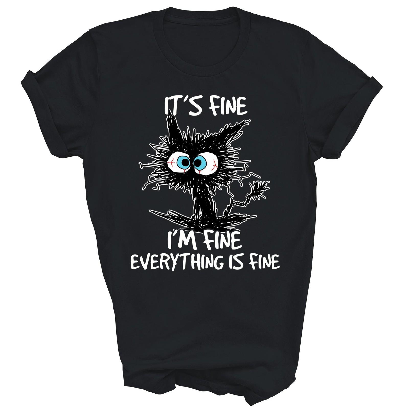 Its Fine Im Fine Everything Is Fine Cat Unisex Shirt Gift XXL