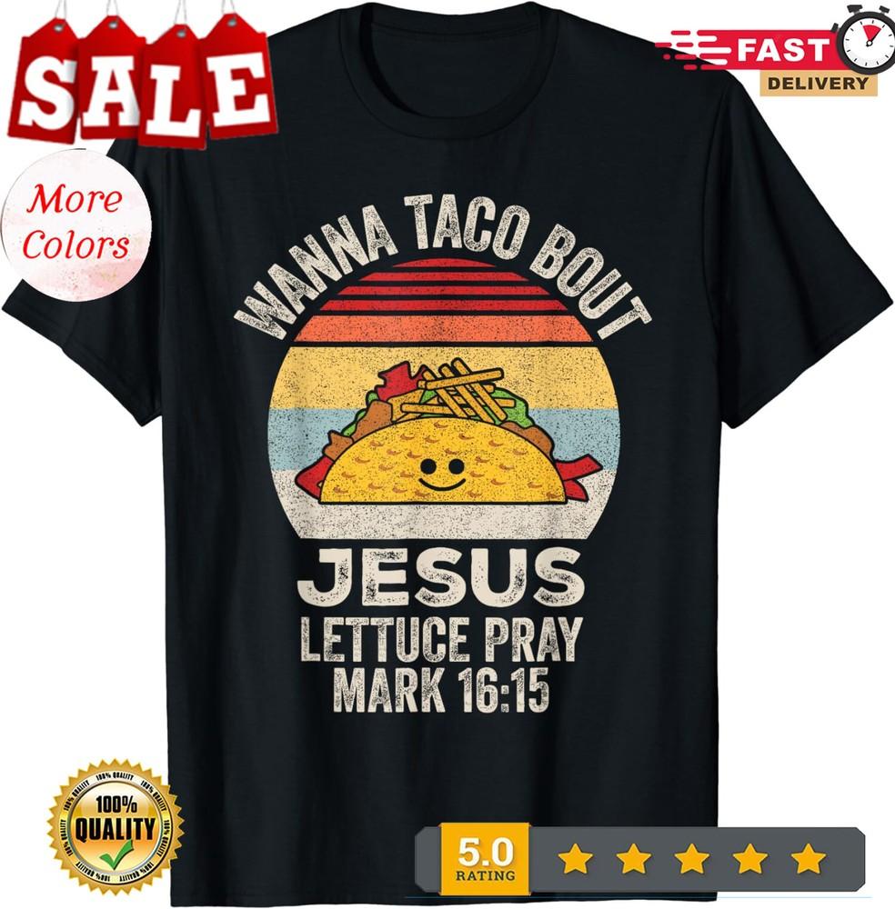 2025/Wanna Taco Bout Jesus Cinco de Mayo Christian Unisex T-Shirt Unisex T-Shirt M