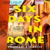 Six Days In Rome by Francesca Giacco Paperback Book 9781472295859