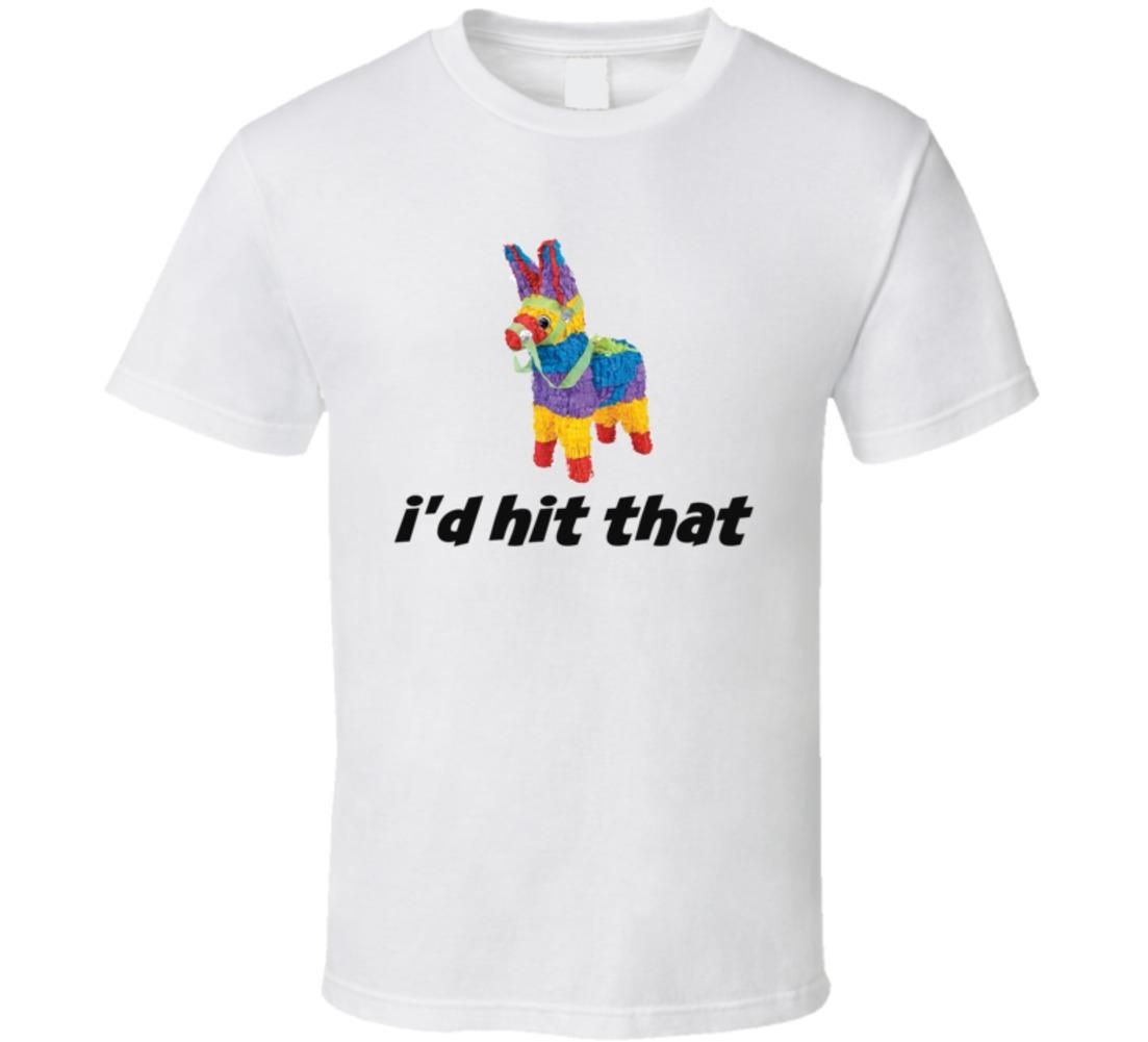 I d Hit That Pinata Funny T Shirt Fun Novelty Gift Fashion Glam Clothing Tee Top L