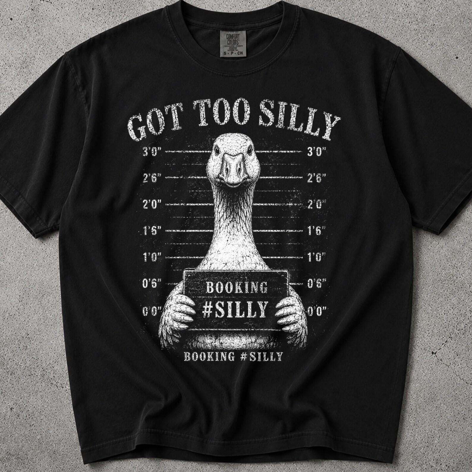 Got Too Silly Goose Comfort Colors ® Shirt, One Silly Goose, Got Too Silly Tshirt, Silly Goose Tshirt, Got Too Silly Goose, Goose Tshirt 3XL
