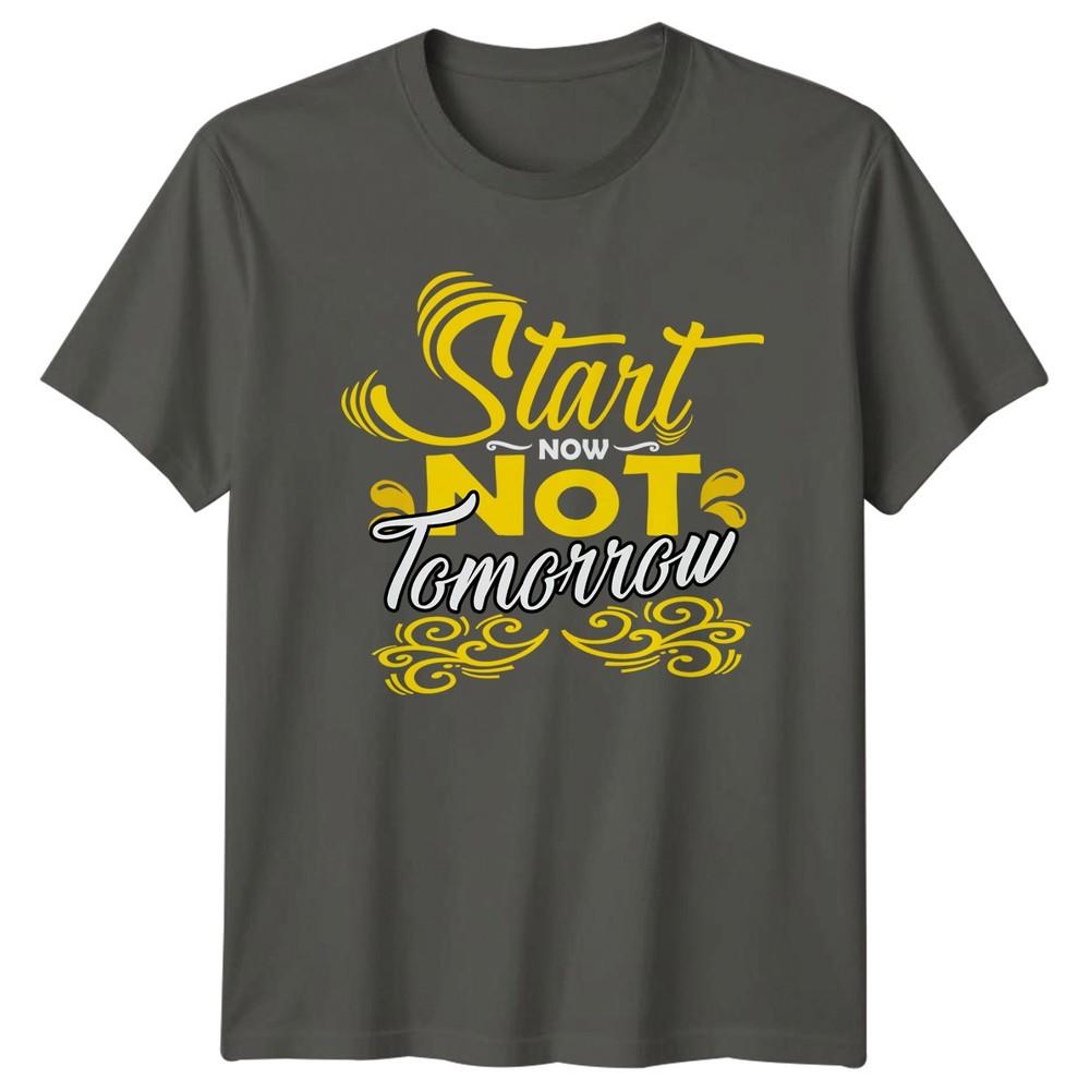 Start Now Not Tomorrow TShirt Productivity Motivational Birthday Gift S