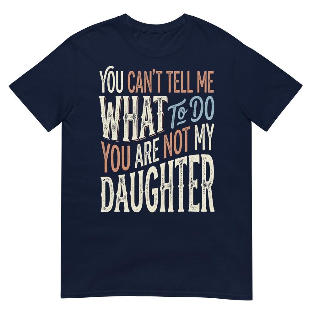 Funny Dad Shirt From Daughter Unisex Funny Fathers Day Dad TShirt S