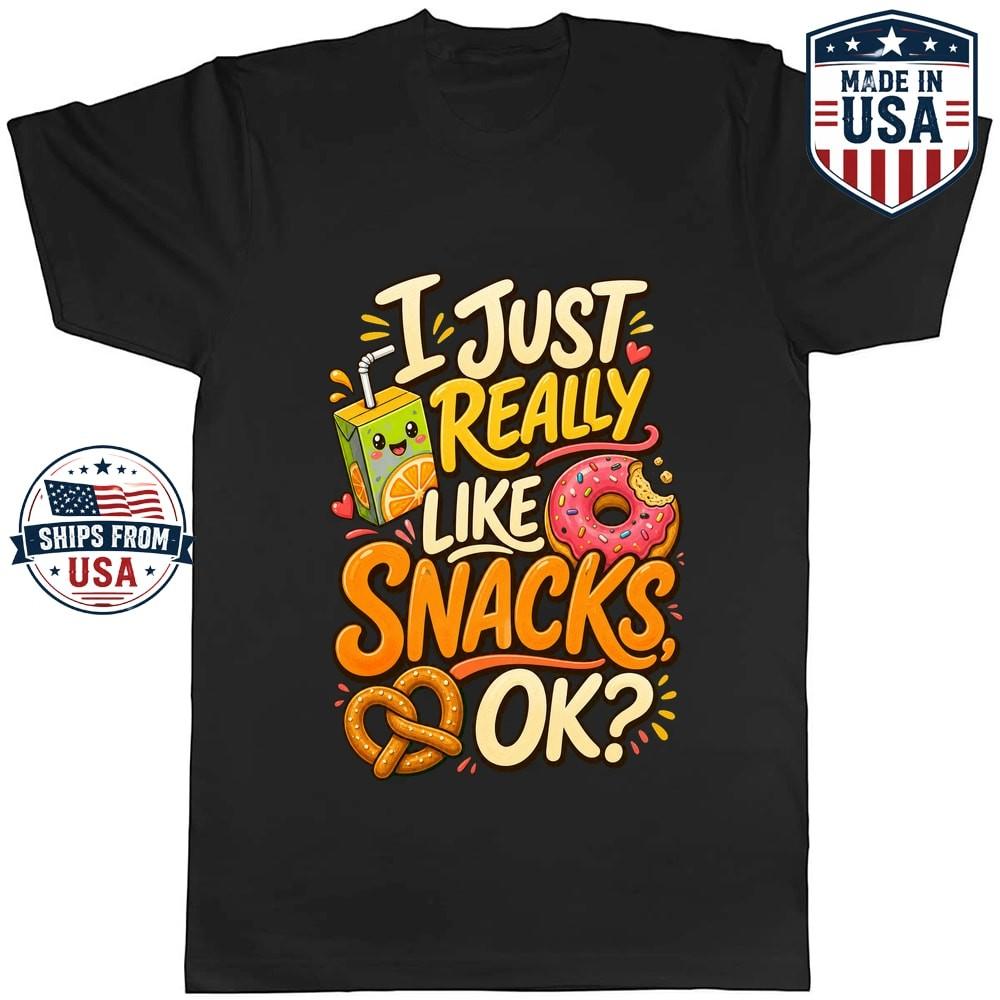 I Just Really Like Snacks OK Graphic T-Shirt Funny Food Lover