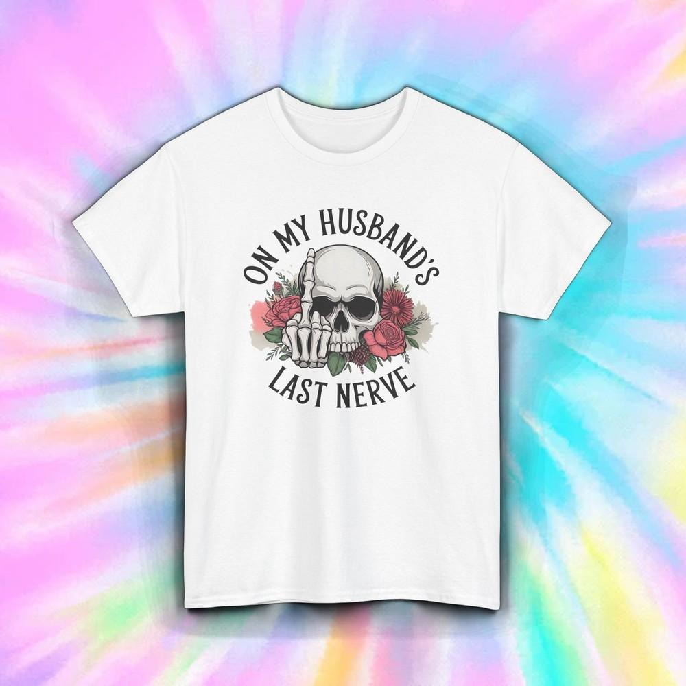 On My Husband’s Last Nerve Skull Floral Sarcastic Humor Graphic T-Shirt S-5XL