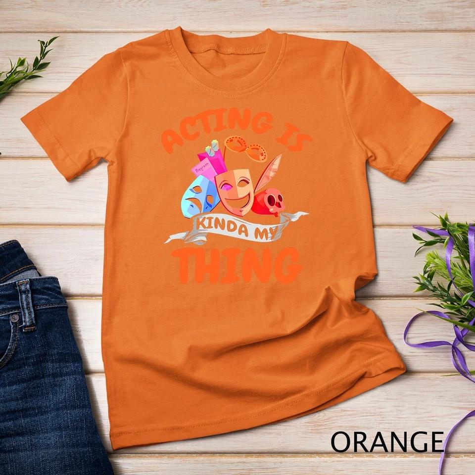 Actor Shirt Theatre Acting Theatre Actress Thespian Gift T-Shirt Unisex T-shirt 7 3XL