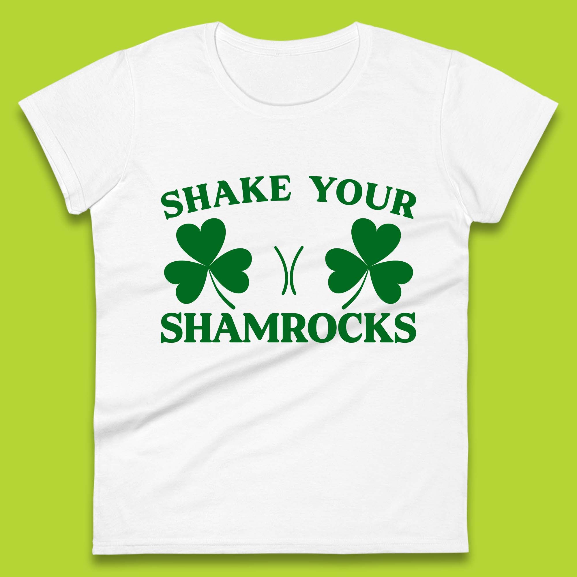 

Shake Your Shamrocks Womens T-Shirt Mens Tops Tees Unisex 3XL