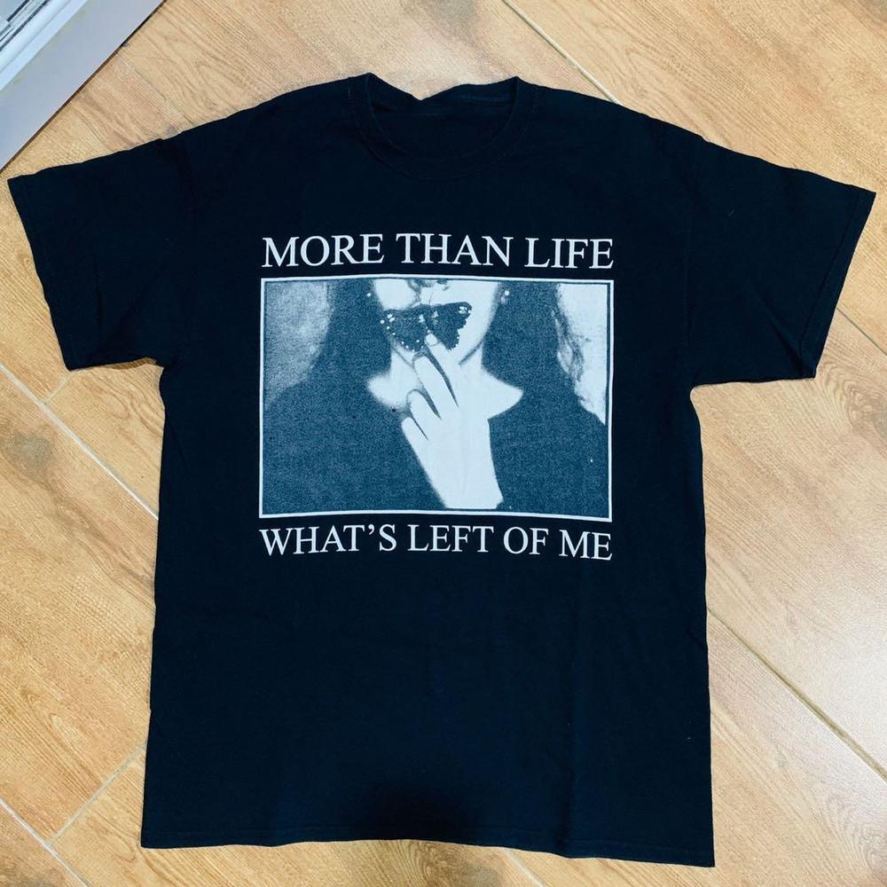 MORE THAN LIFE Melodic Band What s Left Of Me T Shirt Full Size S-5XL Unisex T-Shirt XL