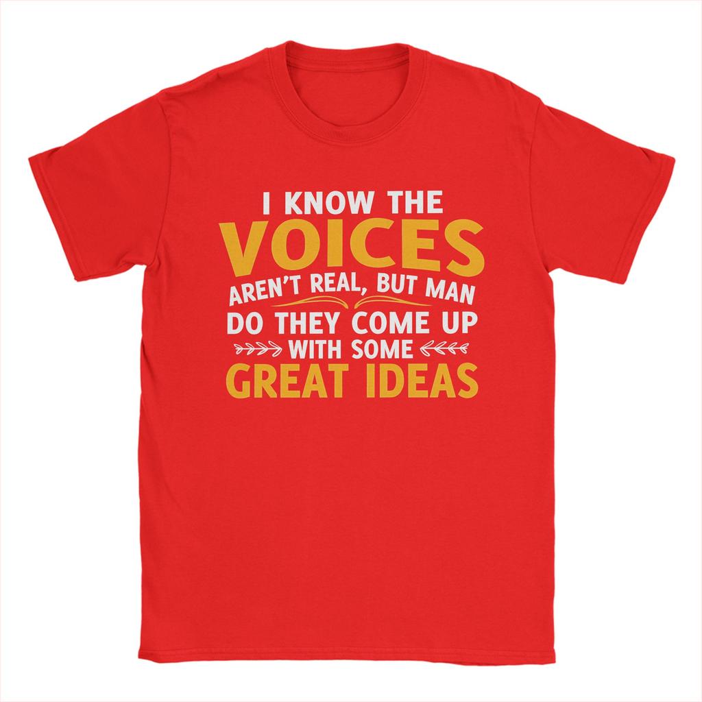 I Know The Voices Arent Real But Unisex Do They Come Up With Some Great Ideas Tshirt For Unisex 100 Cotton T Shirt Short Sleeve