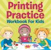 The Printing Practice Workbook For Kids Book