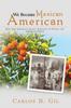 The We Became Mexican American : How Our Immigrant Family Survived To Pursue the American Dream Book