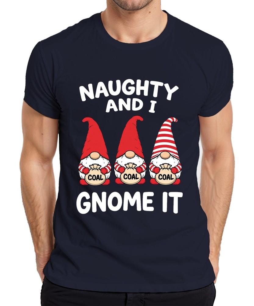 Naughty And I Gnome It Christmas Gnome Gnome Santa Funny Unisexs Tshirt S
