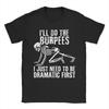 Ill Do The Burpees I Just Need To Be Dramatic First Joke T Shirt Mens   Cotton Vintage TShirts Round Collar  Tees Short