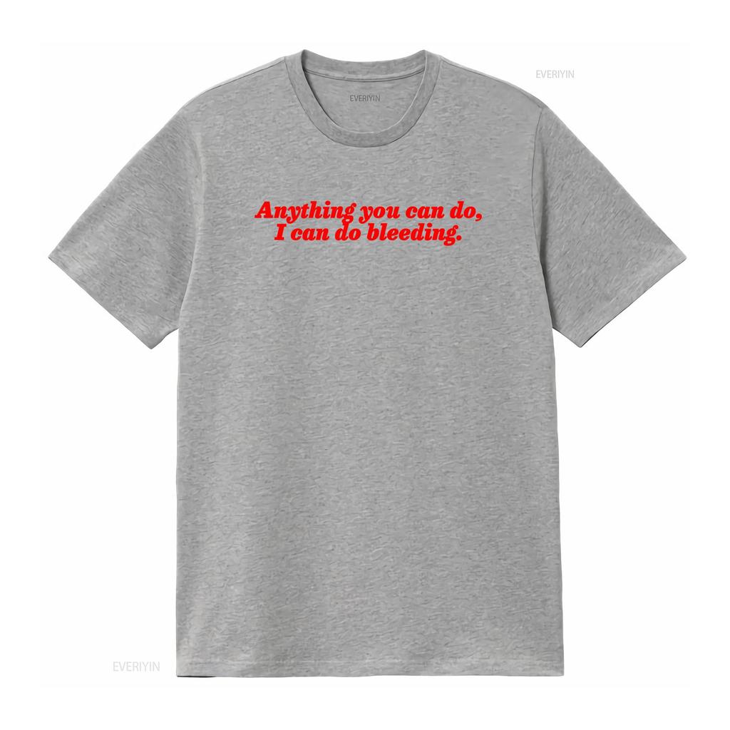 Girl Power Feminist T Shirt Anything You Can Do I Bleeding Feminism s vintage Washed Comfortable Top For Everyday Wear