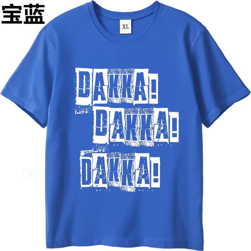 Men Tshirt Summer Boys Tshirt Dakka Dakka Dakka Short Sleeve Relaxed Fit O Neck Tshirt New Cotton Male Teeshirt