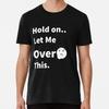 Hold On Let Me Overthink This Funny Ideas For Cute Overthinker People T-Shirt