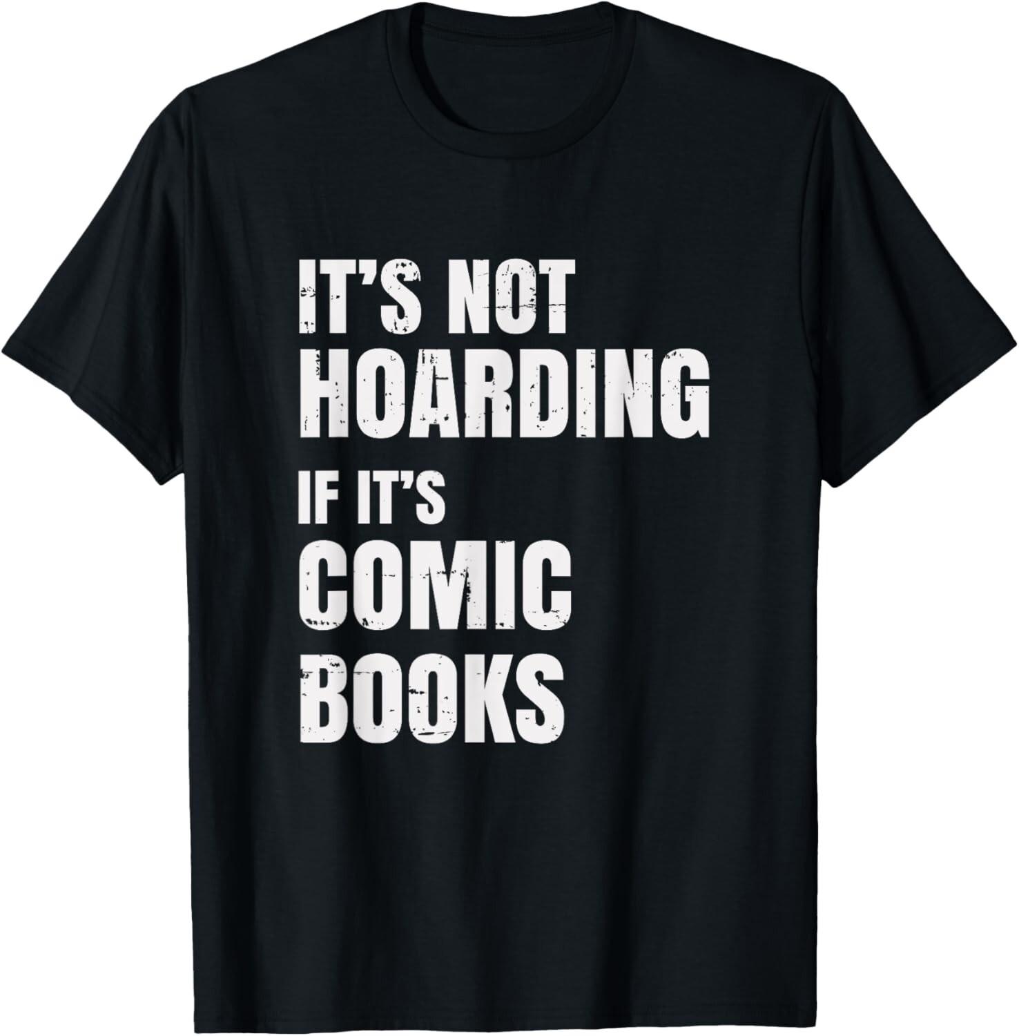 Comic Book Collector - It s Not Hoarding Tee Gift Unisex T-Shirt S