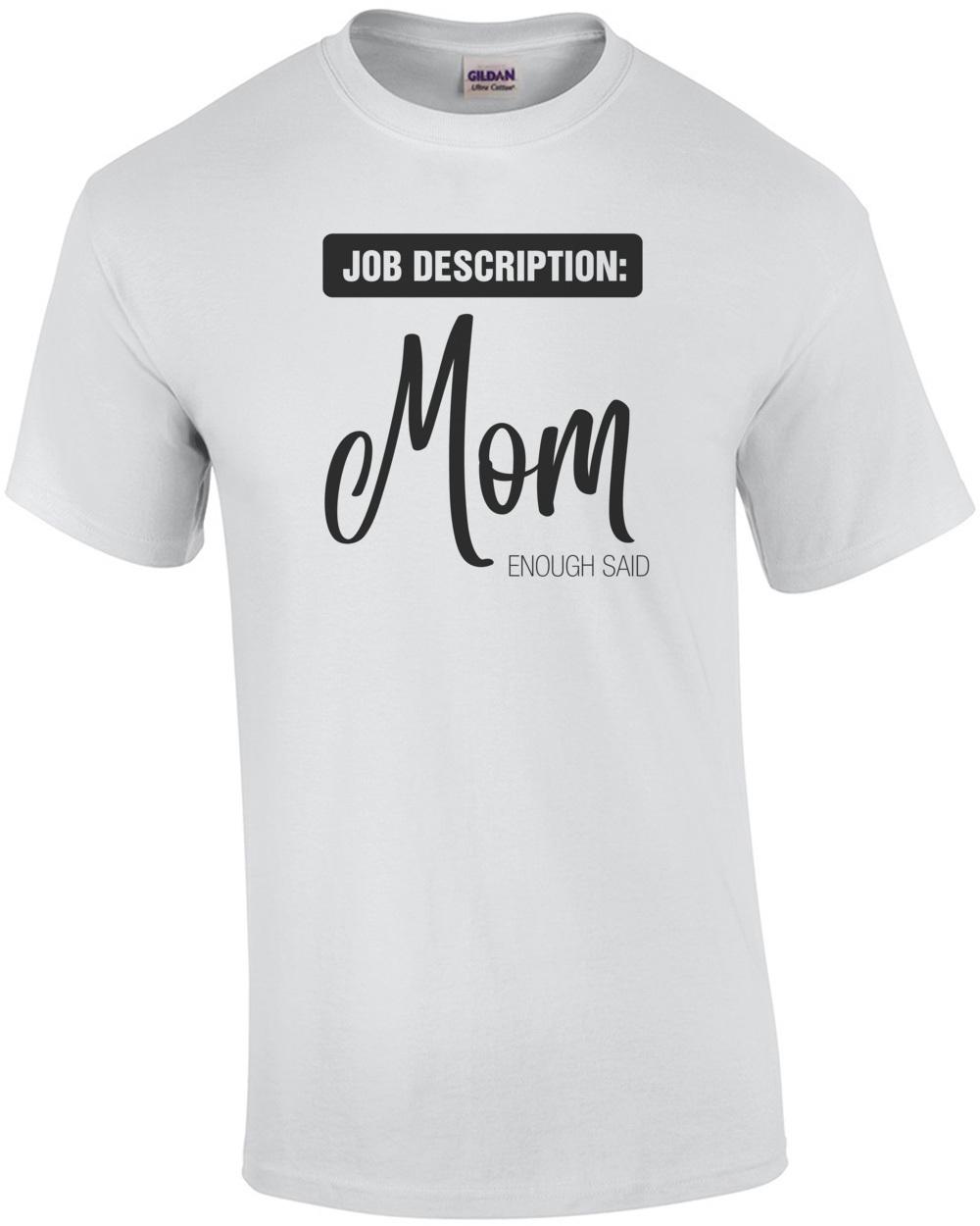 Job Description: Mom - Enough Said - Funny Mom T-Shirt Unisex T-Shirt S