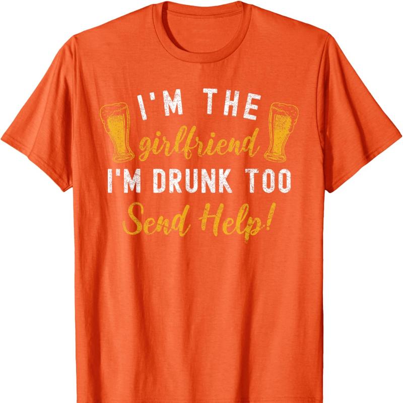 Im The Girlfriend Im Drunk Too Couples Funny Drinking Cotton TShirt Unisex Neck Short Casual Novelty Trending Creative Tee