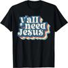 Retro 70s Groovy Y'all Need Jesus Religion Christ Bible T-Shirt