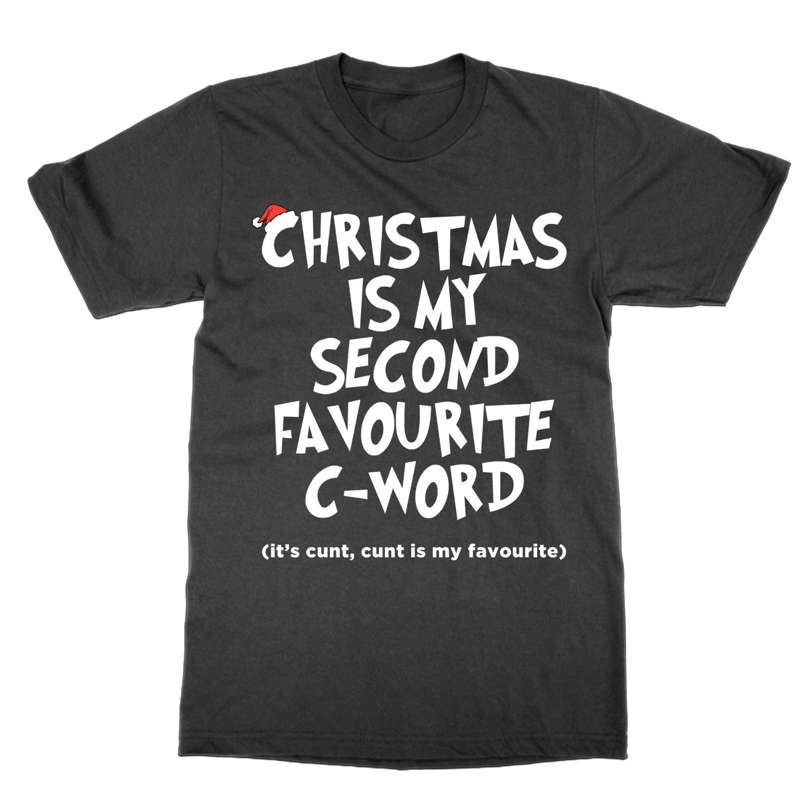Christmas Is My Second Favourite C Word T-Shirt Statement Adult Humour 4XL