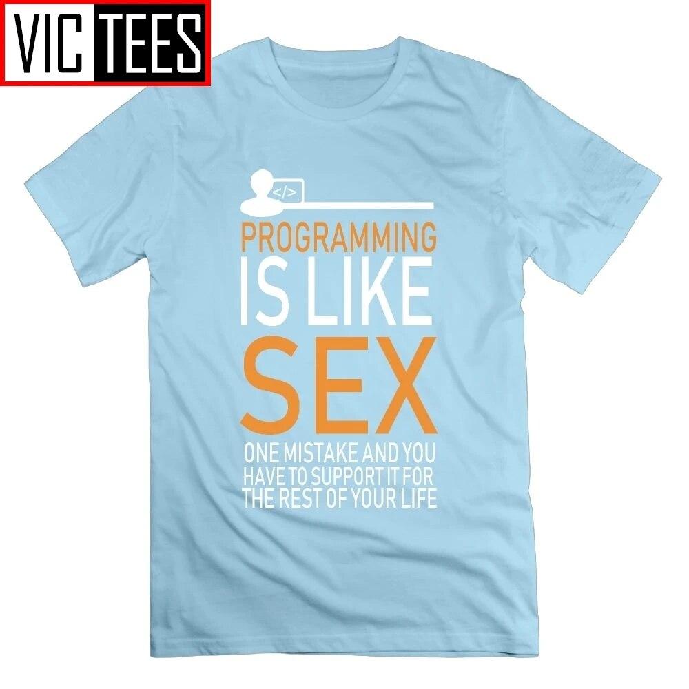 Programmer Programming Is Like Sex Funny T-Shirt Funny New Round Collar Short Sleeve Unisex Tees 100% Cotton T Shirt