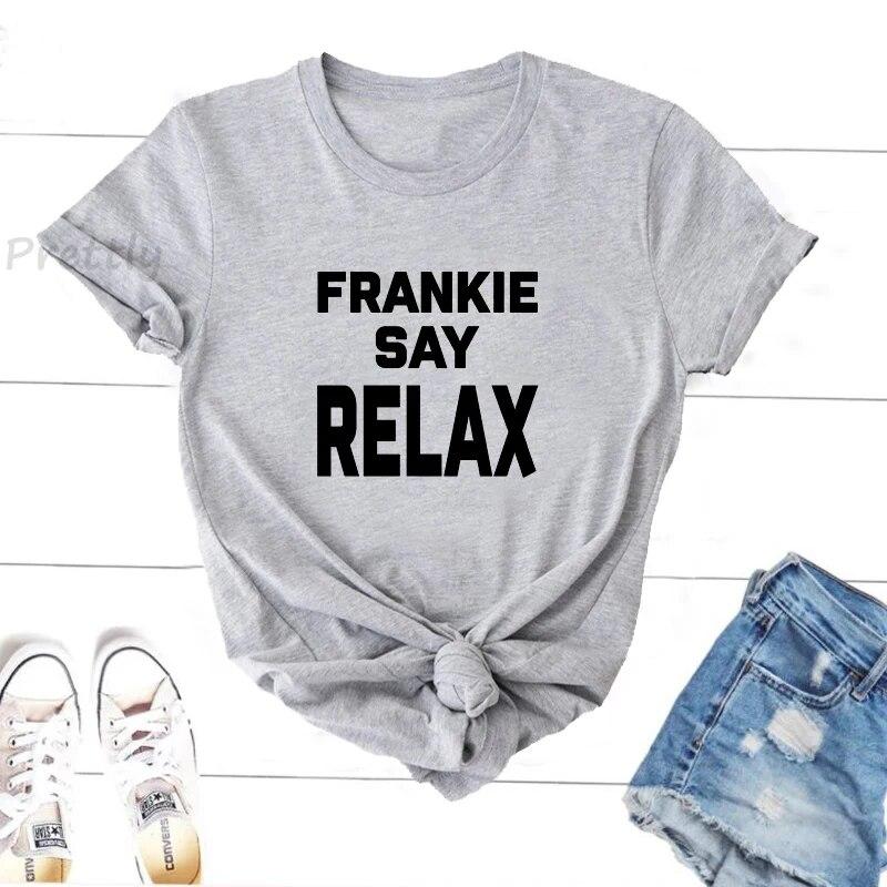 

Frankie Say RELAX Ross Geller Friends T-Shirt Women Rachel Green Merch Tshirt Summer Cotton Short Sleeve Graphic Tops Unisex L