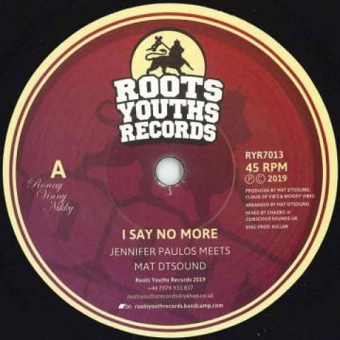 7inch Record JENNIFER PAULOS, MAT DTSOUND / CHAZ - I Say No More / Silence Is Golden RYR7013 Roots Youths Re 2019 UK Reggae, Ska & Dub