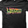 I Am From The Future T-Shirt - Sci-Fi Movie Tee