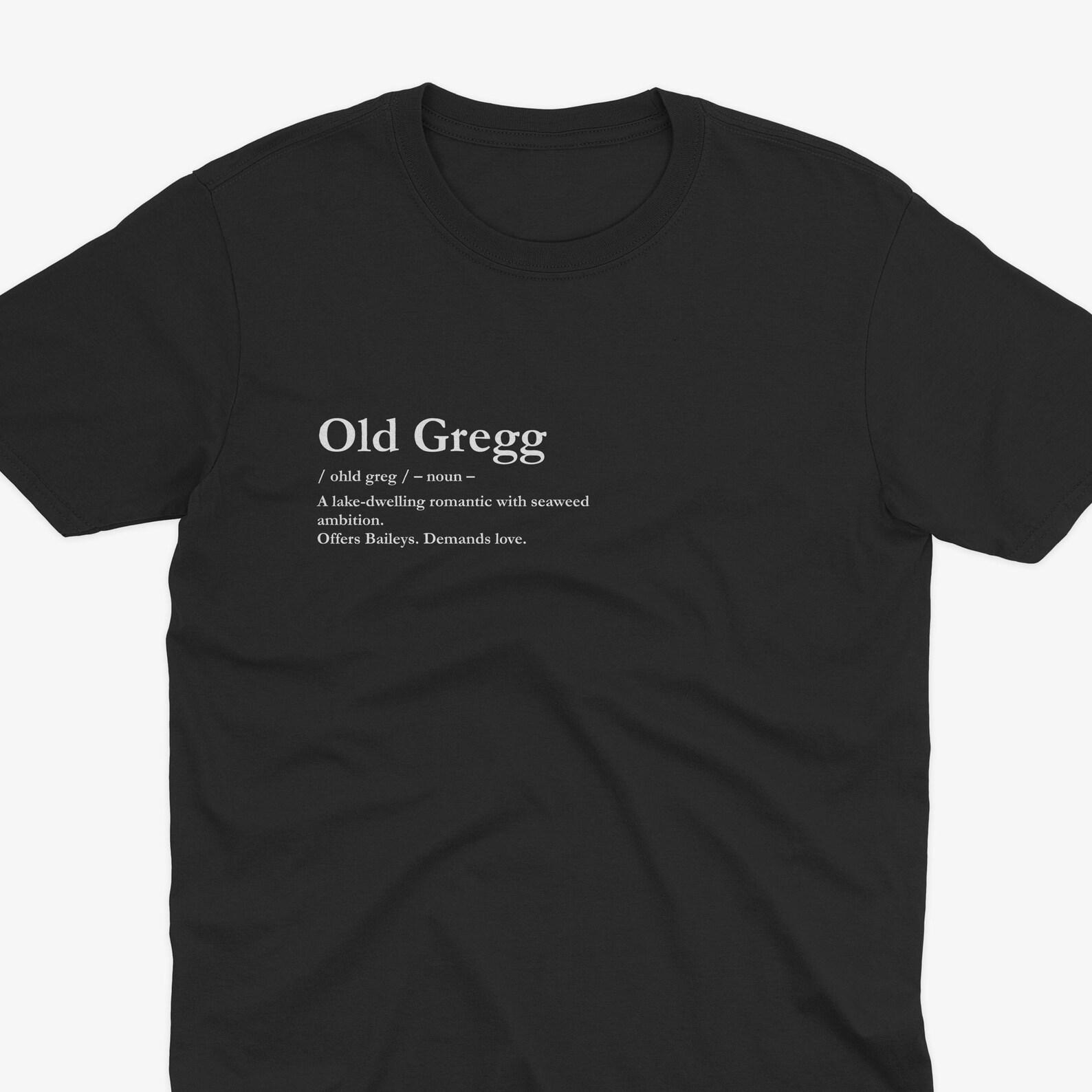 Old Gregg Definition T-Shirt, The Mighty Boosh Old Gregg T-Shirt, Mighty Boosh T-Shirt, Mighty Boosh Gift Old Gregg Quote Mighty Boosh Quote XL