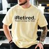 Retirement Quote Graphic T Shirt Unisex Clothing Minimalist Funny Slogan T-Shirts Retirement Humor Short Sleeve Shirts Gifts