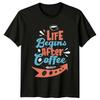 Life Begins After Coffee T-Shirt Caffeine Lovers Coffee Gift For Him And Her