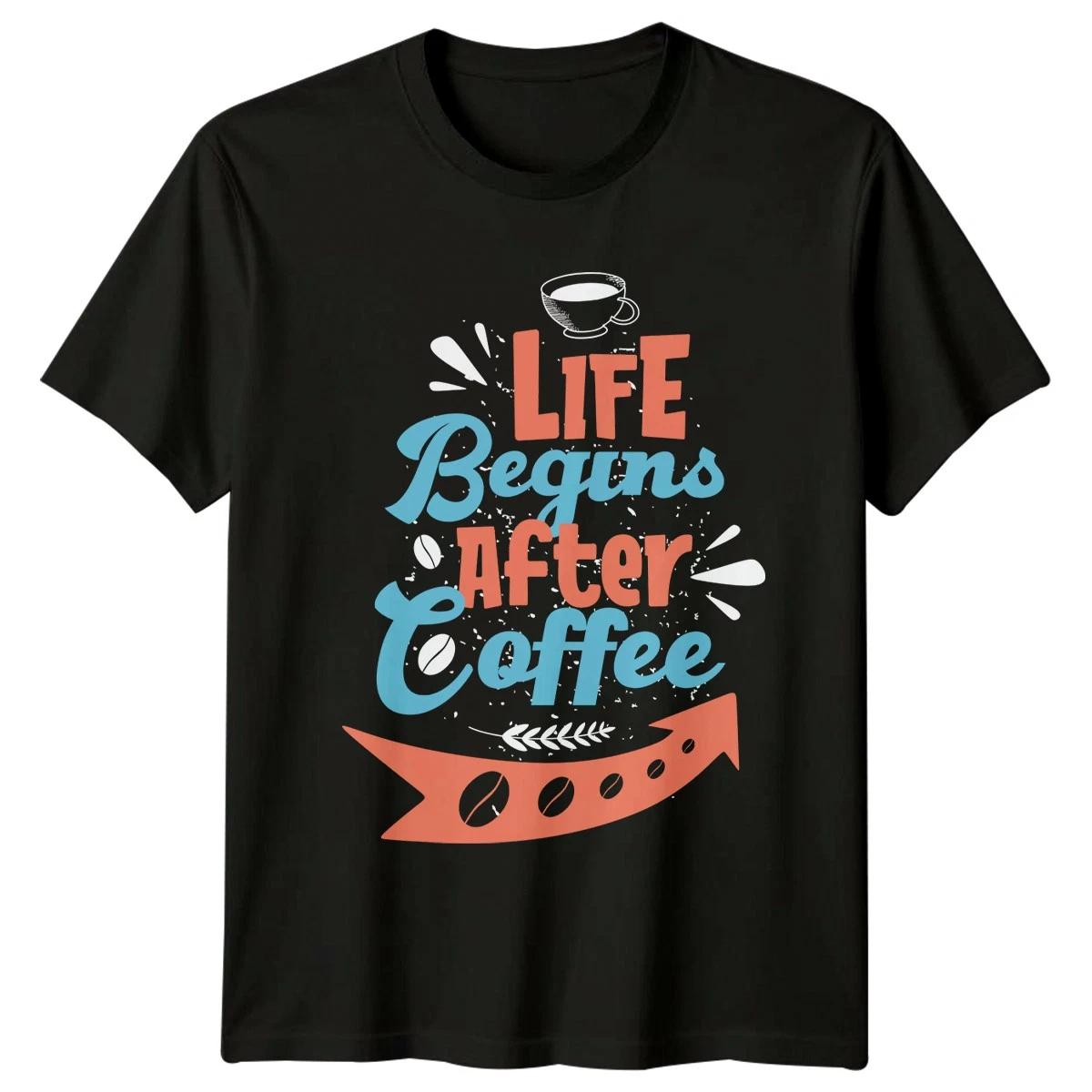 Life Begins After Coffee T-Shirt Caffeine Lovers Coffee Gift For Him And Her XXXXL