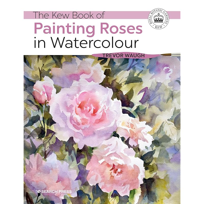 The Kew Book of Painting Roses In Watercolour