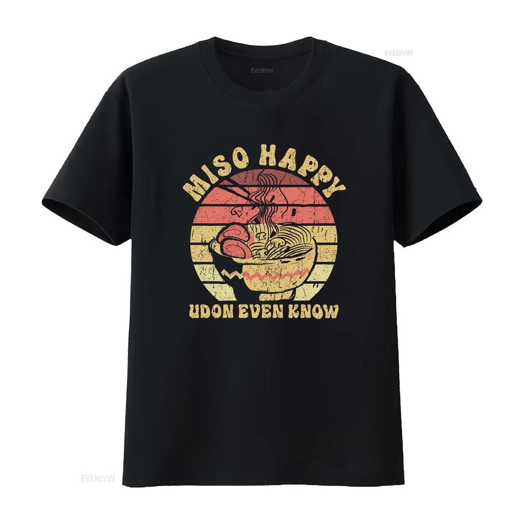 Miso Happy Udon Even Know T Shirt Japanese Noodle Cuisine Soup Ramen For Food Lovers Vintage Washed Streetwear Graphic Fashion