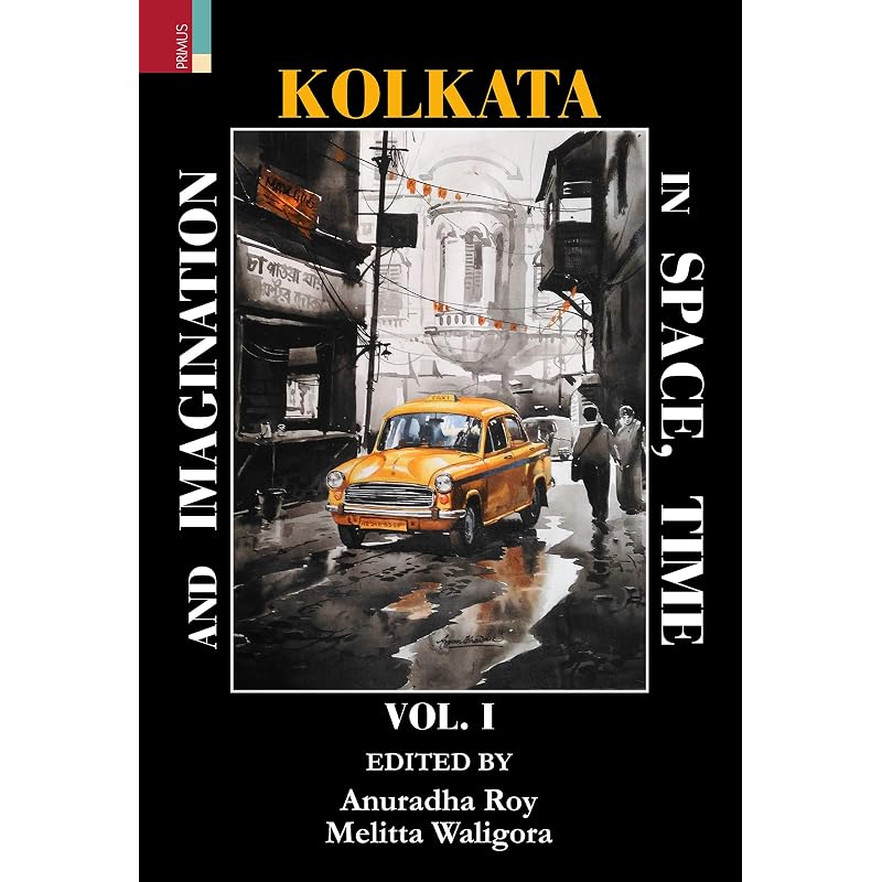 Kolkata in Space, Time, and Imagination Vol 1