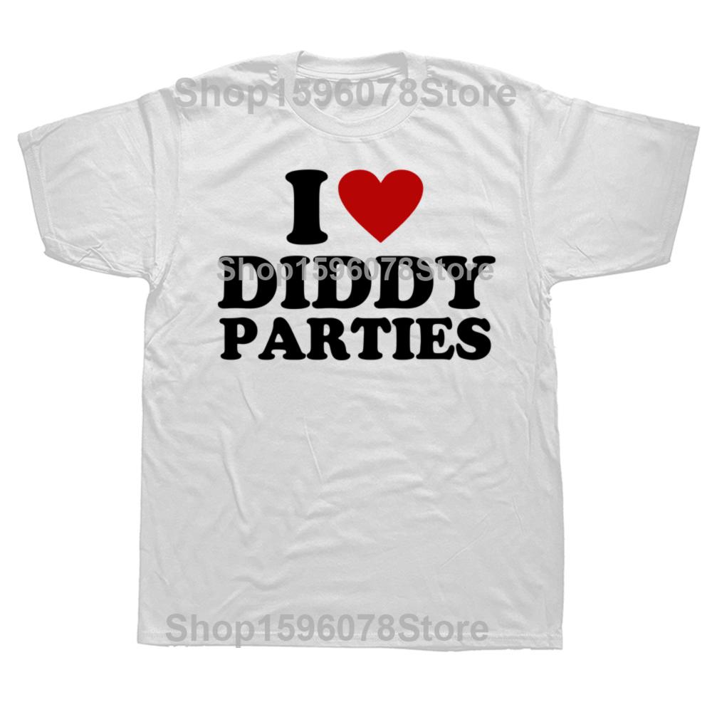 I Love Diddy Parties T Shirt Men's Funny Offensive Sarcastic Novelty T-Shirt Men Women Cotton Short Sleeve Round Neck Tshirt Top