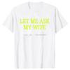 Let Me Ask My Wife T Shirts Vintage Style Graphic Cotton Streetwear Short Sleeve Christmas Gifts Tshirt Unisexs Oversized  Tshirt